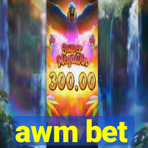 awm bet